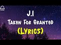 J I Taken For Granted Lyrics