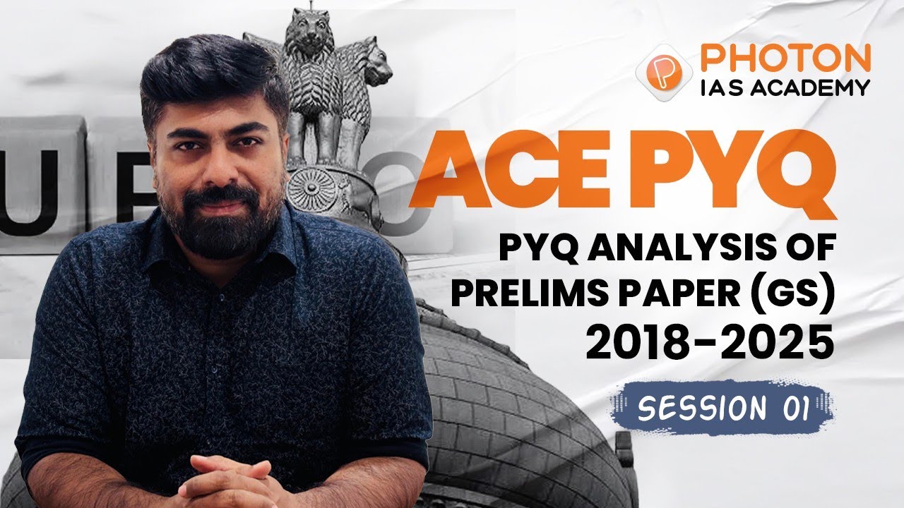 ACE PYQ | Pyq Analysis of Prelims Paper (GS) 2018 - 2025 | Part 01 | PHOTON IAS ACADEMY 