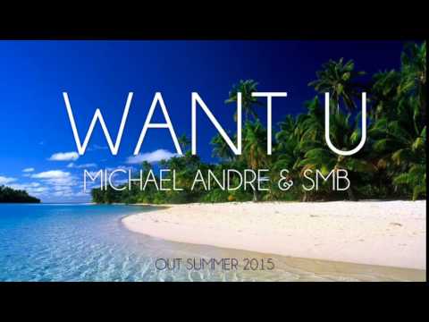 Want U - Michael Andre & SMB