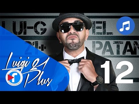 12 - Súbelo - Luigi 21 Plus Ft. Gocho | El Patán