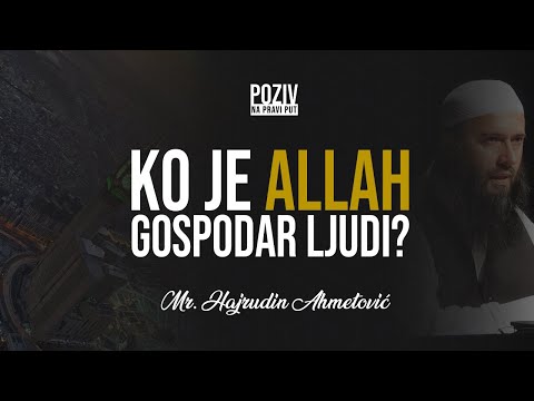 KO JE ALLAH GOSPODAR LJUDI? - Mr. Hajrudin Ahmetović ᴴᴰ┇Poziv na pravi put