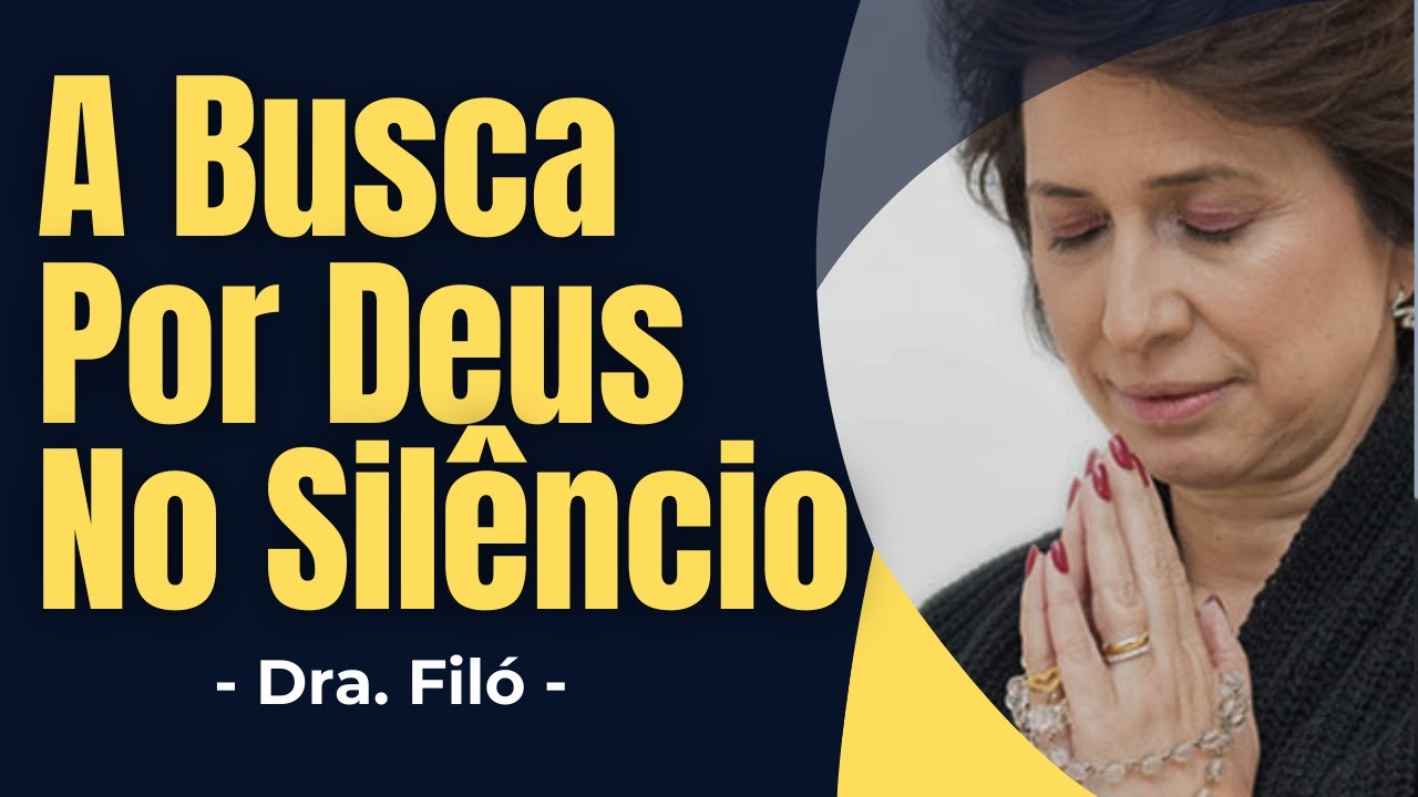 A Busca por Deus no Silêncio: Uma Jornada de Conversão - Dra. Filó - ✝️ - #drafiló
