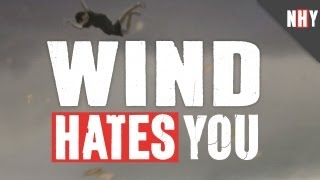 WIND HATES YOU