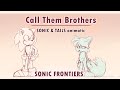 SONIC FRONTIERS SPOILERS CALL THEM BROTHERS Sonic Tails Animatic