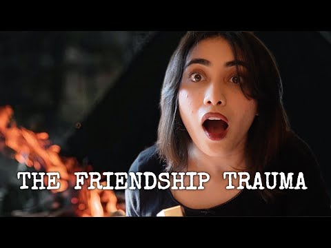 the most TRAUMATIC friendship I've EVER had