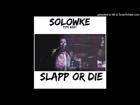 Solowke x Lil Chicken x LBM OneWay x LBM Lil'Joe x AllStar Jr x FMB Dz Type Beat - Slapp or Die