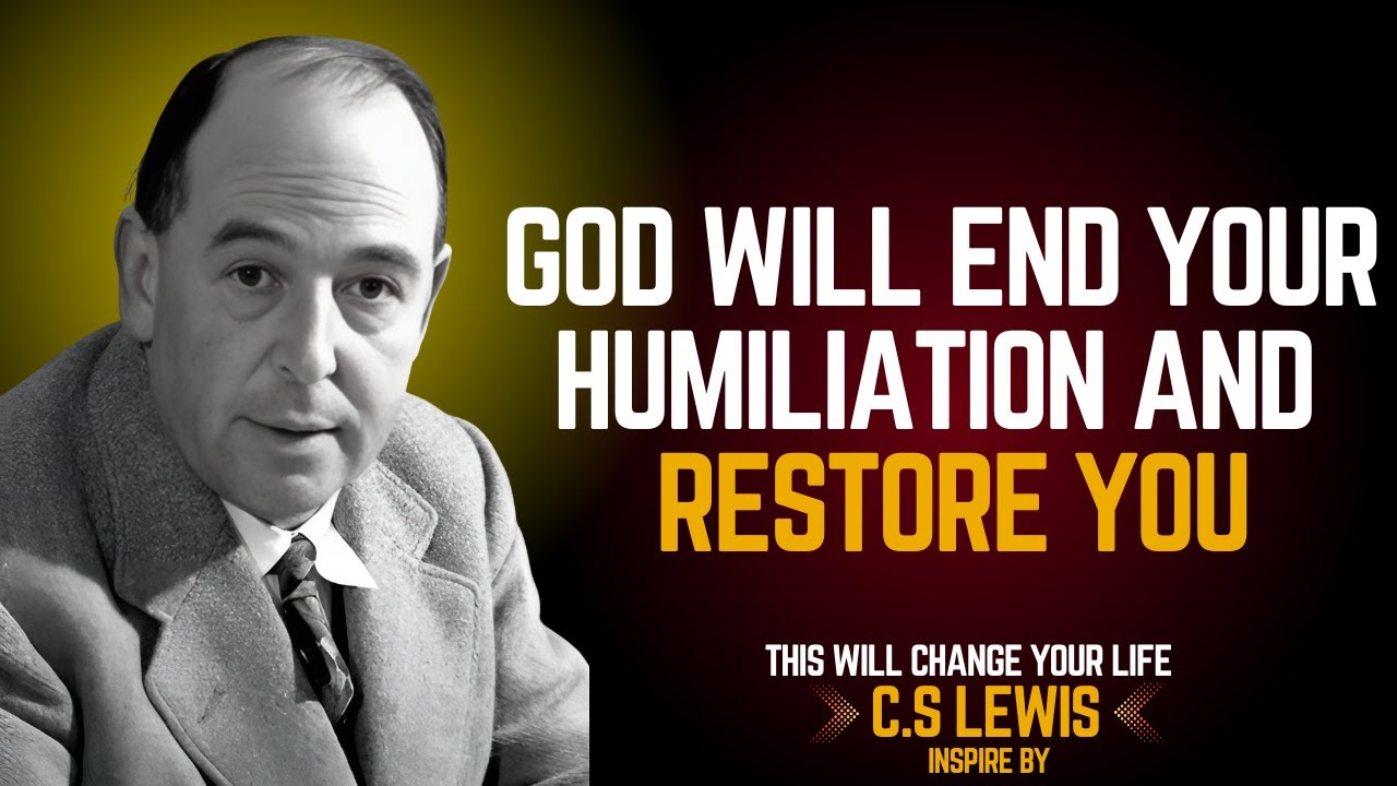 God Will End Your Humiliation and Restore You | CS LEWIS SERMONS 2025