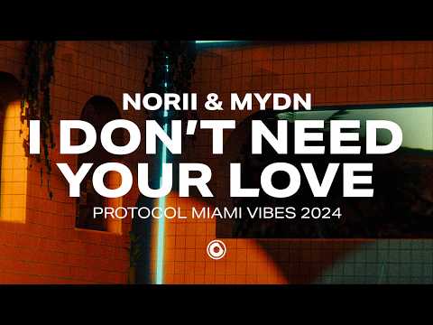 NORII & MYDN - I Don't Need Your Love