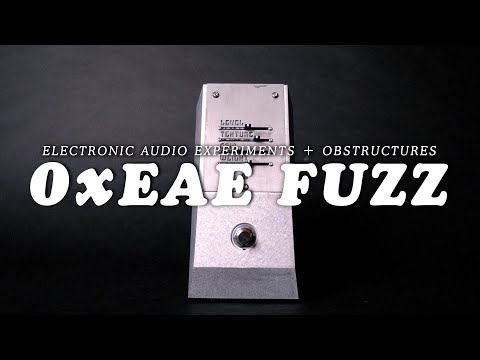 Electronic Audio Experiments + Obstructures 0xEAE Fuzz || Demo