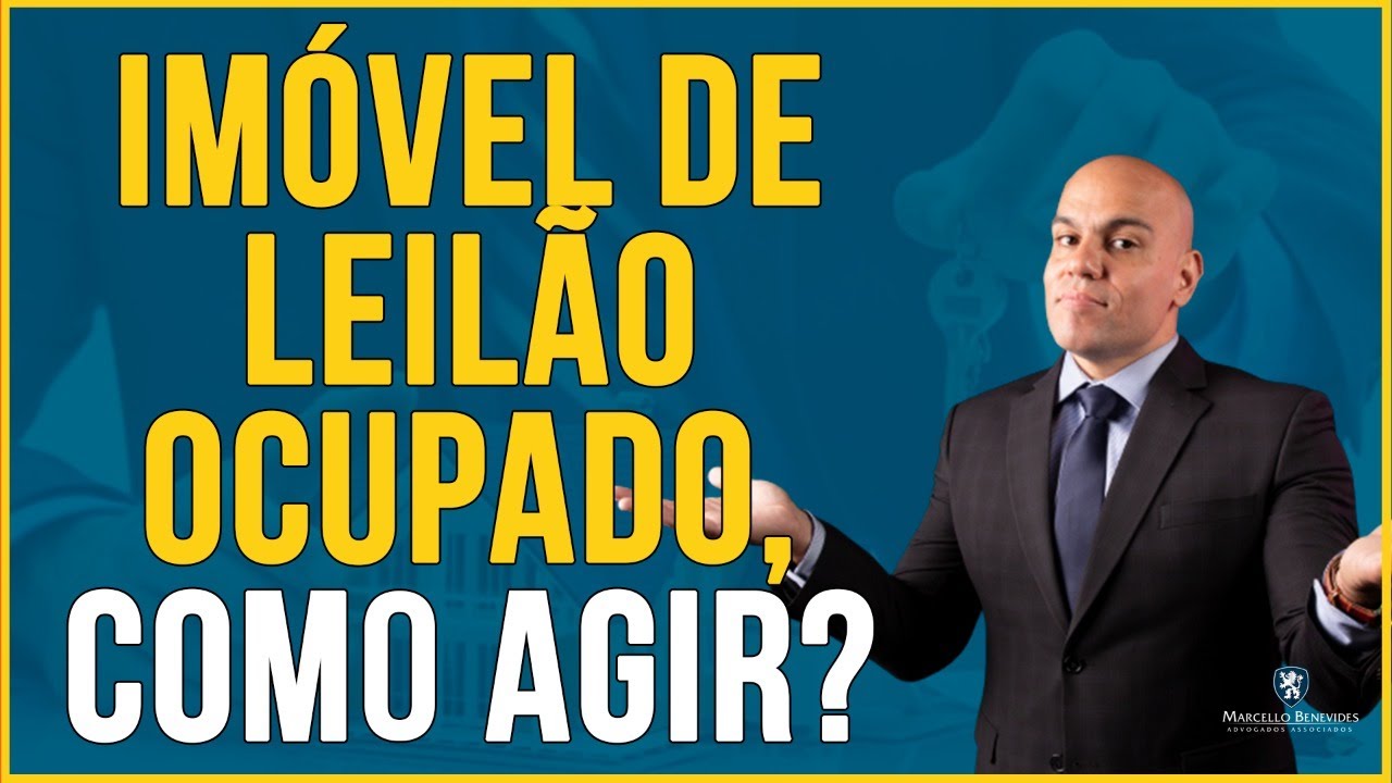 🔴 IMÓVEL DE LEILÃO OCUPADO, QUANDO E COMO AGIR?