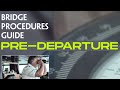BRIDGE PROCEDURES CHECKLISTS PART 4 PRE DEPARTURE CHECKLIST