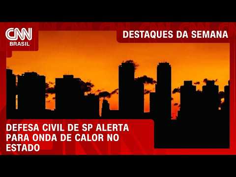 Onda de calor: Defesa Civil alerta para temperaturas extremas em SP | DESTAQUES DA SEMANA
