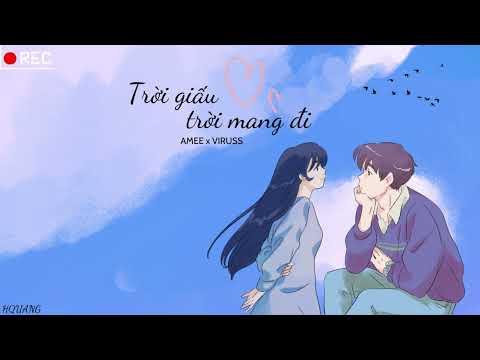 TRỜI GIẤU TRỜI MANG ĐI - AMEE x VIRUSS | meiimeiii