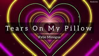 Kylie Minogue - Tears On My Pillow (Lyric Video)