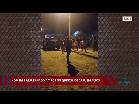 Homem é assassinado a tiros no quintal de casa na cidade de Altos 25 02 2021