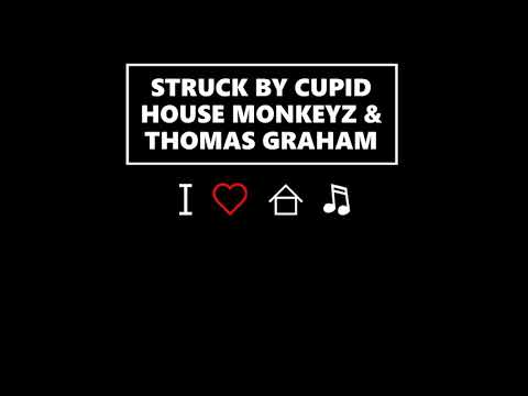 Struck by Cupid - House Monkeyz & Thomas Graham