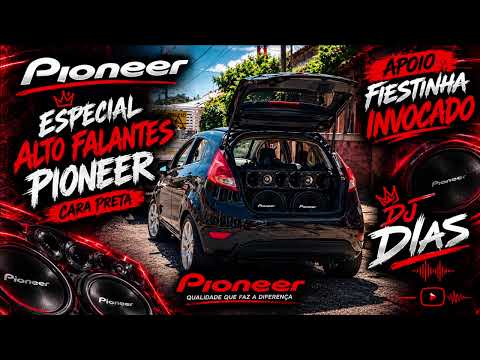 ESPECIAL ALTO FALANTES PIONEER CARA PRETA - Apoio: Fiestinha Invocado de Bituruna Paraná (DJ Dias)