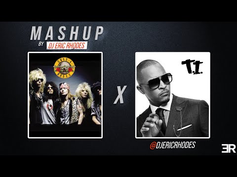 Guns N' Roses x T.I. (DJ Eric Rhodes Mashup)