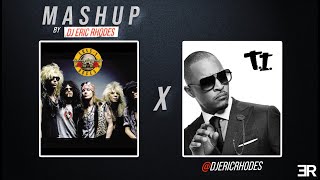 Guns N&#39; Roses x T.I. (DJ Eric Rhodes Mashup)