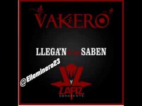 Vakero Feat Lapiz Conciente   Llegan Lo Que Saben  2013 )