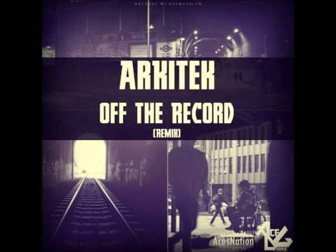 ArKiTeK - Off The Record (Remix)
