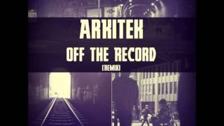 ArKiTeK - Off The Record (Remix)