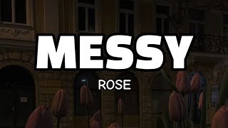 Download lagu Rose - Messy ( Lyrics ) mp3 Download lagu Rose - Messy ( Lyrics ) mp3