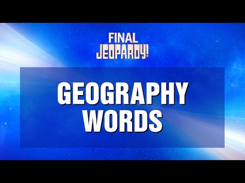 Final Jeopardy!: GEOGRAPHY WORDS | JEOPARDY!