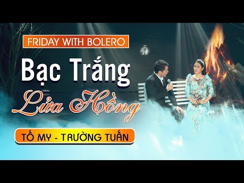 Bạc Trắng Lửa Hồng (ST: Thy Linh), Tố My - Trường Tuấn| Friday With Bolero Tập 7