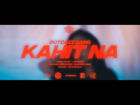Outcazz Gang - Kahit Na (Official Music Video)