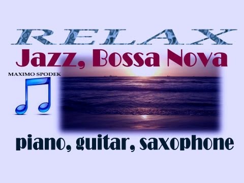 ROMANTIC JAZZ AND BOSSA NOVA, RELAXING PIANO, GUITAR SAXOPHONE, CHILL OUT MUSIC INSTRUMENTAL HD