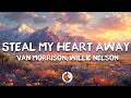 Van Morrison, Willie Nelson - Steal My Heart Away (Lyrics)