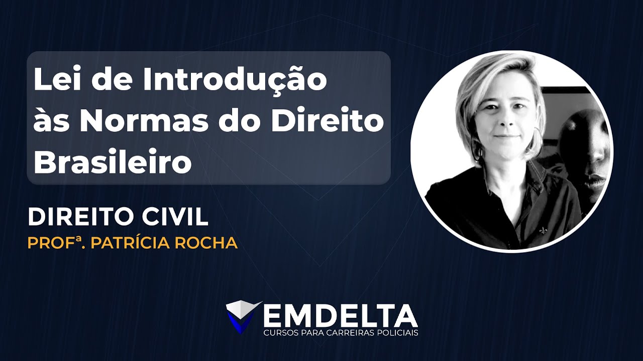 LEI DE INTRODUÇÃO ÀS NORMAS DO DIREITO BRASILEIRO (LINDB) - Direito Civil | Profª. Patrícia Rocha