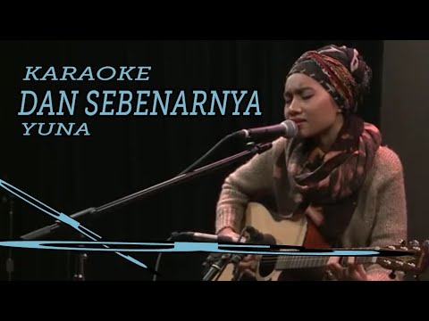 YUNA - DAN SEBENARNYA // KARAOKE VERSION