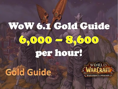 WoW 6.2 Gold Farming Guide 6000 - 8600 Gold Per Hour! + Mount Guide WoD
