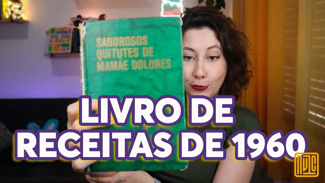 Quitutes de Mamãe Dolores - Reagindo a um livro antigo de receitas