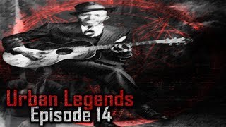 Urban Legends - Robert Johnson