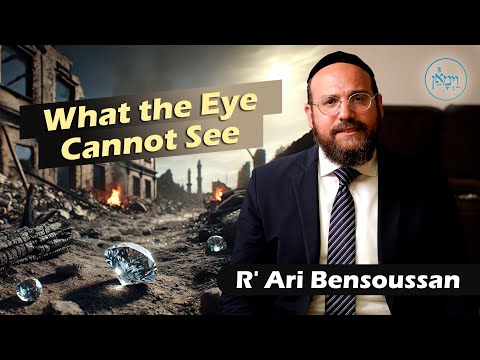 Tisha B'Av - What the Eye Cannot See | Rabbi Ari Bensoussan
