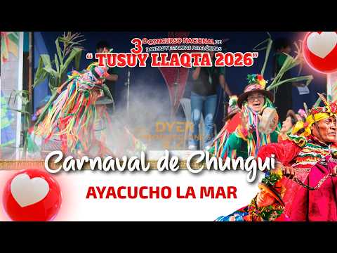 CARNAVAL DE CHUNGUI/ CHUGNUI LA MAR - AYACUCHO/ DANZANTES DE FUEGO