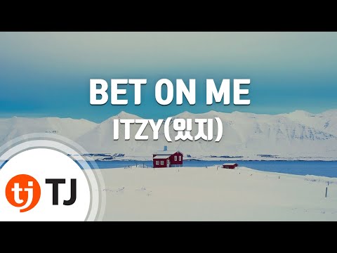 [TJ노래방] BET ON ME - ITZY(있지) / TJ Karaoke