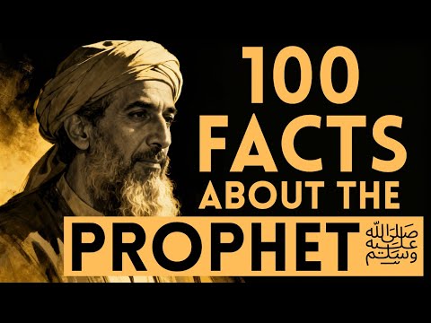 100 Facts About Prophet Muhammad ﷺ - How Many Did You Know?
