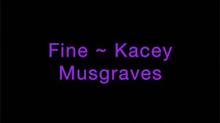 Fine ~ Kacey Musgraves Lyrics