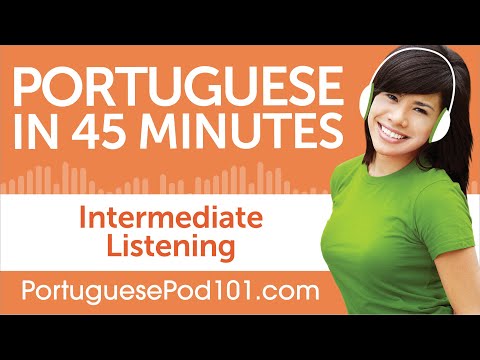 45 Minutes of Intermediate Portuguese Listening Comprehension