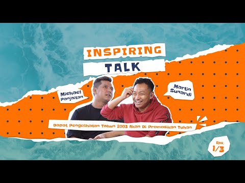 Dapat Pengelihatan Tahun 2003 Akan Di Promosikan Tuhan - Inspiring Talk with Michael Panjaitan