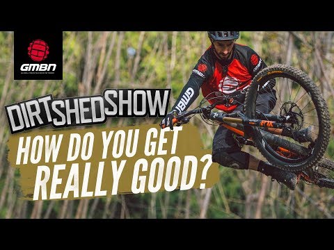 how-much-do-you-need-to-ride-to-be-really-good-at-mountain-biking--dirt-shed-show-ep188