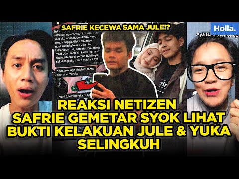 REAKSI NETIZEN SAFRIE GEMETAR SYOK LIHAT BUKTI KELAKUAN JULE & YUKA SELINGKUH