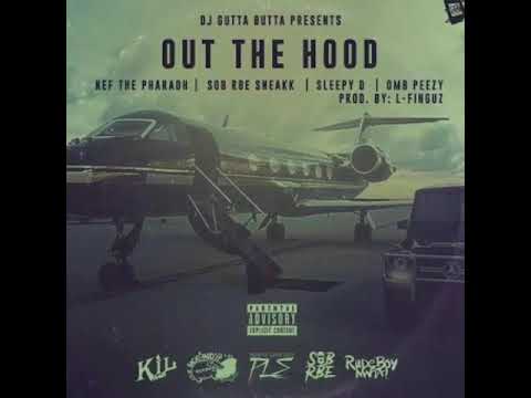 Nef The Pharaoh Ft. SOB x RBE Sneakk, Sleepy D. & OMB Peezy - Out The Hood [New 2017]