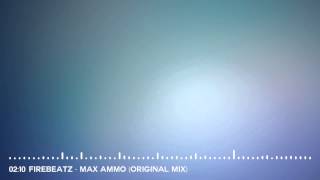 Firebeatz - Max Ammo (Original Mix)