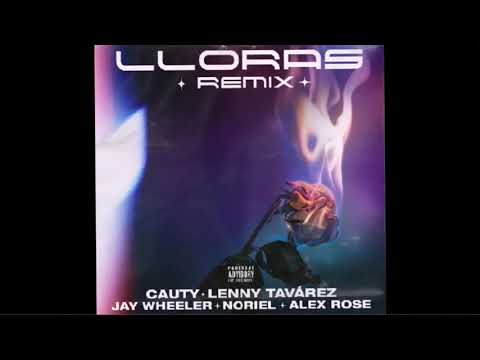 Lloras Remix - Lenny Tavarez x  Jay Wheeler x Noriel x  Alex Rosse x Cauty (Audio Official)