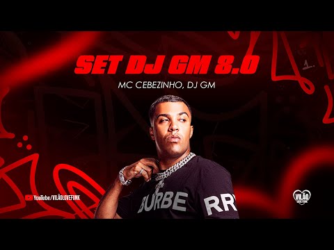 MC Cebezinho - SET DJ GM 8.0 (Vilão Love Funk) DJ Oreia
